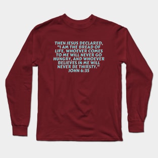 Bible Verse John 6:35 Long Sleeve T-Shirt